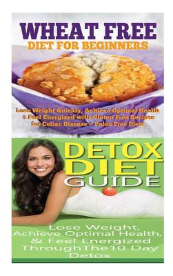 Libro Wheat Free Diet: Detox Diet: Wheat Free Recipes & G...