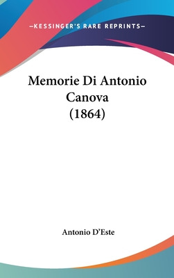 Libro Memorie Di Antonio Canova (1864) - D'este, Antonio
