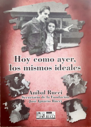 Hoy Como Ayer, Los Mismos Ideales Aníbal Rucci Er Usado# 