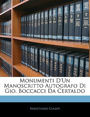 Libro Monumenti D'un Manoscritto Autografo Di Gio. Boccac...