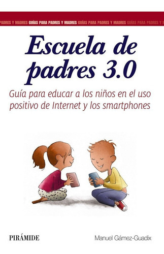 Escuela De Padres 3.0, De Gámez-guadix, Manuel. Editorial Ediciones Pirámide, Tapa Blanda En Español