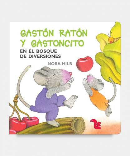 Gaston Raton Y Ratoncito En El Bosque De Diversiones Nora Hilb Editorial AZ Tapa dura