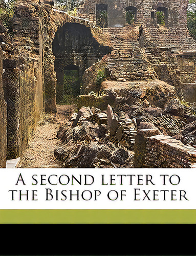A Second Letter To The Bishop Of Exeter Volume Talbot Collection Of British Pamphlets, De Layman, Layman. Editorial Nabu Pr, Tapa Blanda En Inglés