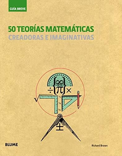 50 Teorias Matematicas Creadoras E Imaginativas   Guia Breve