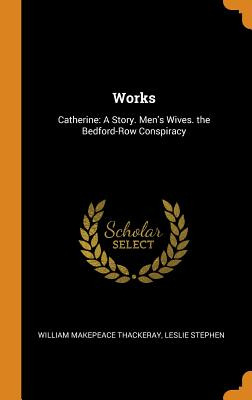 Libro Works: Catherine: A Story. Men's Wives. The Bedford...