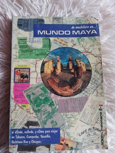 De Mochilero En Mundo Maya- Cárcamo, Orendain, Angulo- 1997