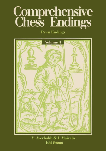 Comprehensive Chess Endings Volume 4 Pawn Endings, De Averbakh, Yuri. Editorial Ishi Press, Tapa Blanda En Inglés