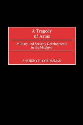 Libro A Tragedy Of Arms - Anthony H. Cordesman