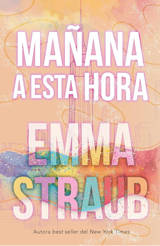 Mañana A Esta Hora. Emma Straub