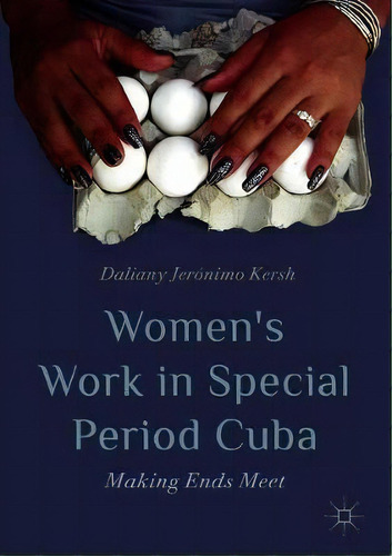 Women's Work In Special Period Cuba, De Daliany Jerã³nimo Kersh. Editorial Springer Nature Switzerland Ag, Tapa Dura En Inglés