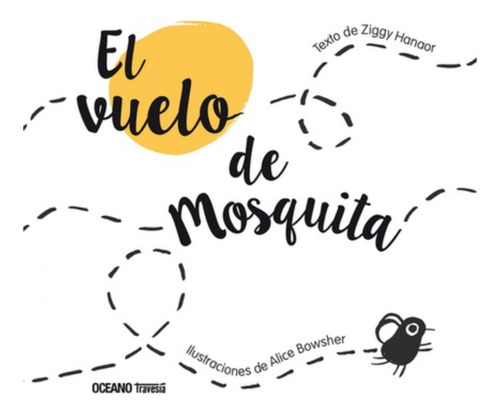 El Vuelo De La Mosquita:  Aplica, De Hanaor, Ziggy. Editorial Océano Travesía, Tapa Dura En Español