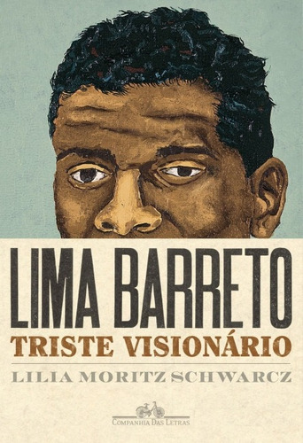 Livro Lima Barreto Triste Visionário De Lilia Moritz Schwarcz,1ª Ed.2017,2ª Reimpressão,capa Victor Burton