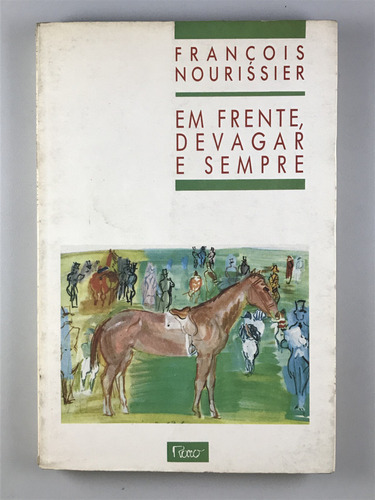 Livro Em Frente, Devagar E Sempre François Nourissier Rocco - D3