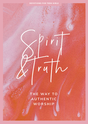 Libro Spirit And Truth - Teen Girls' Devotional: The Way ...