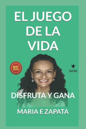 Libro: El Juego De La Vida: Disfruta Y Gana (spanish Edition