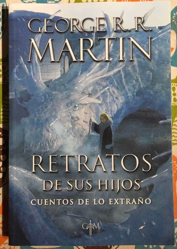 Retratos De Sus Hijos Cuentos De Lo Extraño R R Martin