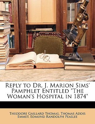 Libro Reply To Dr. J. Marion Sims' Pamphlet Entitled The ...