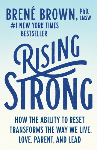 Rising Strong: How The Ability To Reset Transforms The Way, De Brené Brown. Editorial Random House Trade Paperbacks, Tapa Blanda En Inglés, 0000