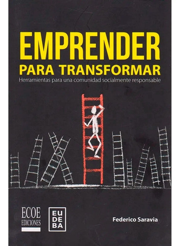 Emprender Para Transformar.federico Saravia, De Federico Saravia. Editorial Ecoe Ediciones, Tapa Blanda En Español, 2018