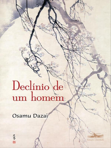 Declínio De Um Homem, De Dazai, Osamu. Editora Estação Liberdade, Capa Mole Em Português