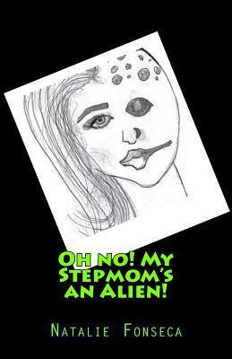 Libro Oh No! My Stepmom's An Alien! - Natalie Fonseca