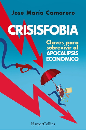 Libro Crisisfobia Claves Para Sobrevivir Apoca - Maria Ca...