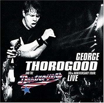 Thorogood George & Destroyers 30th Tour: Live In Cd