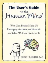 Comprar Libro The User's Guide To The Human Mind: Why Our Brains M