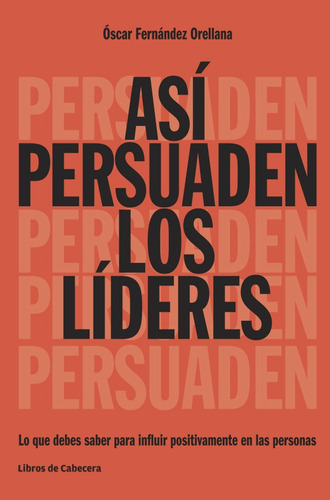 Así Persuaden Los Líderes, De Fernández Orellana. Editorial Libros De Cabecera, Tapa Blanda En Español, 2016