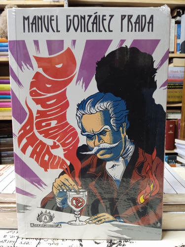 Manuel Gonzáles Prada - Propaganda Y Ataque