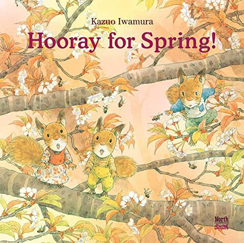 Hooray for Spring! (Libro en Inglés), de IWAMURA, KAZUO. Editorial NORTHSOUTH BOOKS, tapa pasta dura en inglés, 2023