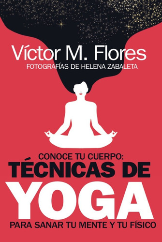 Conoce Tu Cuerpo Tecnicas De Yoga Para Sanar Tu Mente Y Tu -