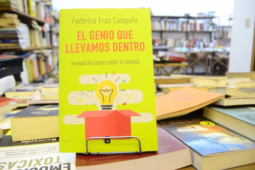 El Genio Que Llevamos Dentro. Federico Fros Campelo.