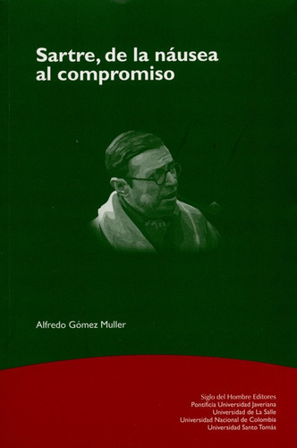Sartre De La Nausea Al Compromiso, De Gómez Muller, Alfredo. Editorial Siglo Del Hombre, Tapa Blanda, Edición 1 En Español, 2008