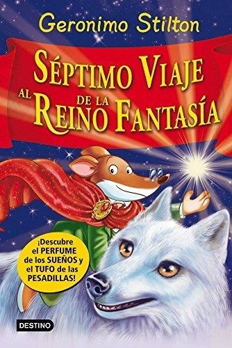 Septimo Viaje Al Reino De La Fantasia*.. - Gerónimo Stilton