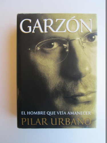Garzon: El Hombre Que Vela Amanecer
