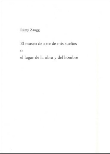Libro Rã©my Zuagg. El Museo De Arte De Mis Sueã±os O El L...