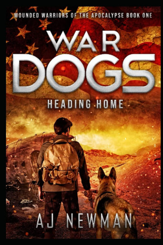 Libro: War Dogs Heading Home: Wounded Warriors Of The