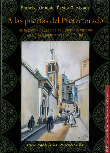 A Las Puertas Del Protectorado, De Pastor Garrigues, Francisco Manuel. Editorial Universidad De Sevilla-secretariado De P, Tapa Blanda En Español