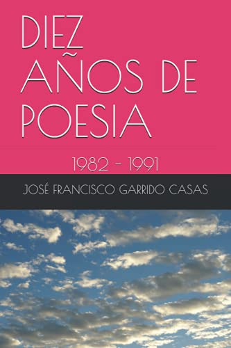 Diez Años De Poesia: 1982 - 1991