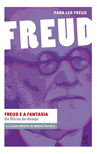 Libro Freud E A Fantasia Os Filtros Do Desejo Coleço Para L