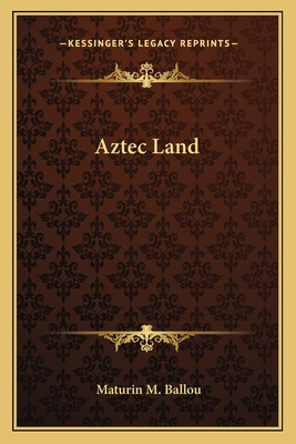 Libro Aztec Land - Ballou, Maturin M.
