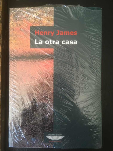 Henry James. La Otra Casa. Ed El Cuenco De Plata
