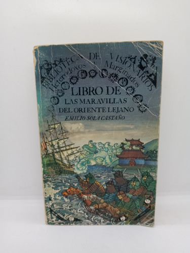 Libro De Las Maravillas Del Oriente Lejano - Emilio Sola C. 