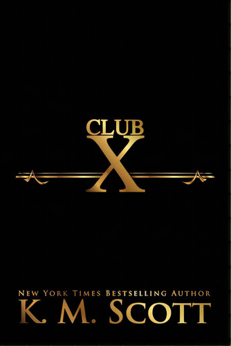 Complete Club X Series, De Scott, K. M.. Editorial Everafter Romance, Tapa Blanda En Inglés