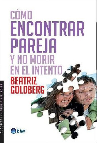 Como Encontrar Pareja Y No Morir En El Intento - Gol, De Beatriz Goldberg. Kier Editorial En Español