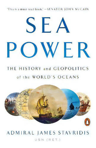 Sea Power : The History And Geopolitics Of The World's Oceans, De Admiral James Stavridis. Editorial Penguin Books, Tapa Blanda En Inglés