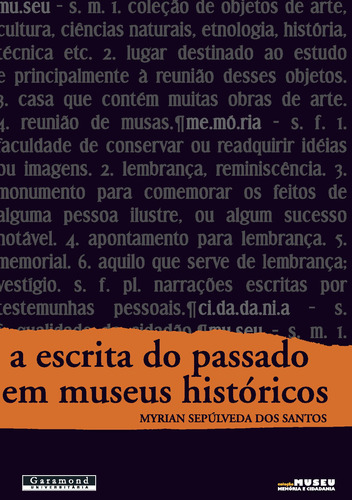 A escrita do passado em museus históricos, de Santos, Myrian Sepúlveda dos. Editora Garamond Ltda, capa mole em português, 2018