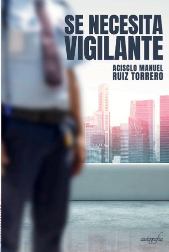 Libro: Se Necesita Vigilante. Ruiz Torrero,acisclo Manuel. I