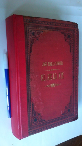 El Siglo Xix Filosofía Historia - José María Zuviría 1888